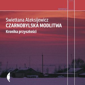 Czarnobylska modlitwa – okładka audiobooka, autor Swietłana Aleksijewicz