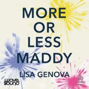 More or Less Maddy – okładka audiobooka, autor Lisa Genova