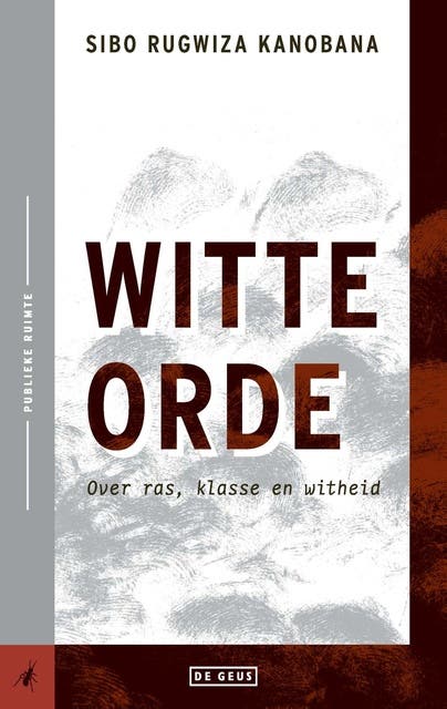 Witte orde: Over ras, klasse en witheid – omslag van het luisterboek van Sibo Rugwiza Kanobana