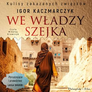 We władzy szejka – okładka audiobooka, autor Igor Kaczmarczyk