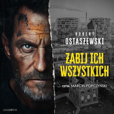 Zabij ich wszystkich – okładka audiobooka, autor Robert Ostaszewski