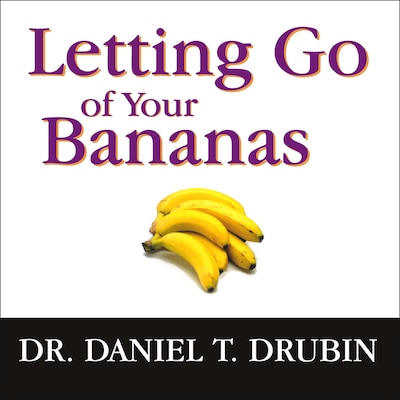Letting Go of Your Bananas – omslag til lydbogen af Daniel T. Drubin