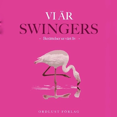 Vi är swingers: berättelser ur vårt liv