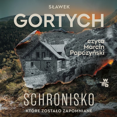 Schronisko, które zostało zapomniane – okładka audiobooka, autor Sławek Gortych
