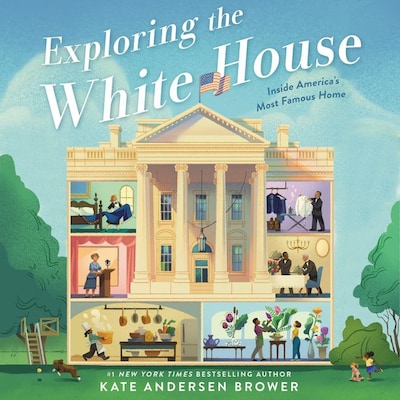Exploring the White House: Inside America's Most Famous Home – omslag til lydbogen af Kate Andersen Brower