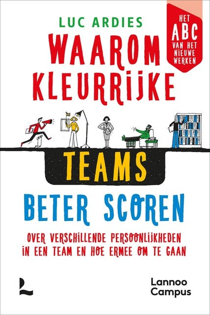 Waarom kleurrijke teams beter scoren: Over verschillende persoonlijkheden in een team en hoe ermee om te gaankunnen groeien