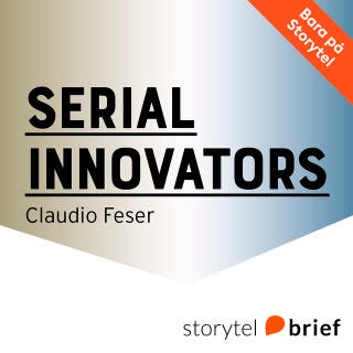 Serial Innovators. Företag som förändrade världen