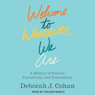 Welcome to Wherever We Are – omslag til lydbogen af Deborah J. Cohan