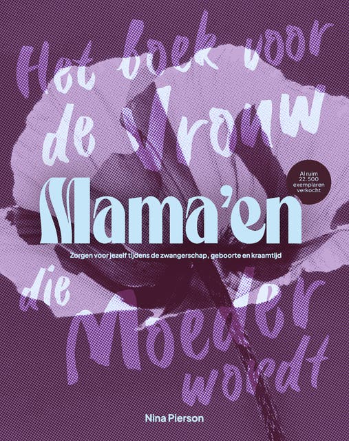 Mama'en - Hét boek voor de vrouw die moeder wordt: Zorgen voor jezelf tijdens de zwangerschap, geboorte en kraamtijd