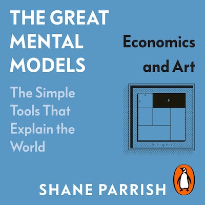 The Great Mental Models: Economics and Art – omslag til lydbogen af Shane Parrish, Rhiannon Beaubien