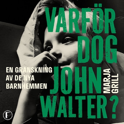 Varför dog John Walter? : en granskning av de nya barnhemmen