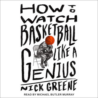 How to Watch Basketball Like a Genius – omslag til lydbogen af Nick Greene