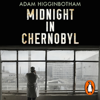Midnight in Chernobyl – omslag til lydbogen af Adam Higginbotham
