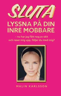 Sluta lyssna på din inre mobbare : nu har jag fått nog av skit och reser mig upp, följer du med mig? – omslag till ljudboken av Malin Karlsson
