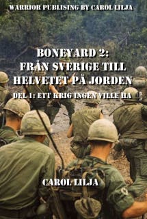 Boneyard 2, Från Sverige till Helvetet på jorden -Del 1 Ett Krig ingen ville ha – omslag till ljudboken av Carol Lilja