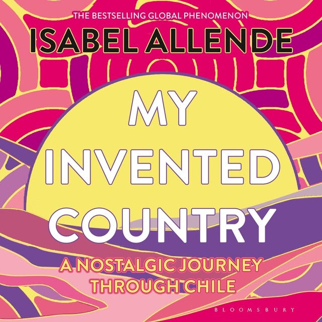 My Invented Country: A Nostalgic Journey Through Chile – okładka audiobooka, autor Isabel Allende