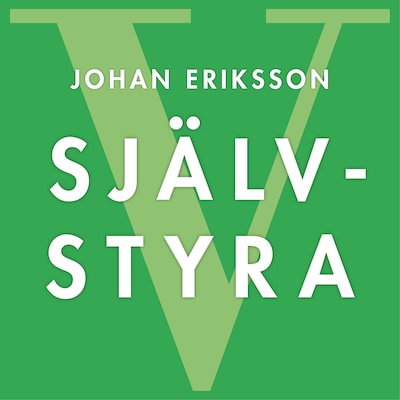 SJÄLVSTYRA - Fem principer för snabb förändring och livslångt lärande