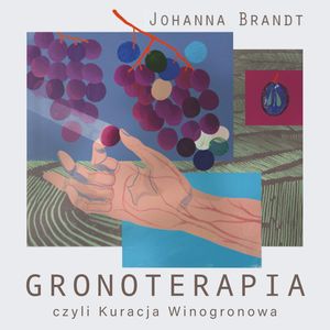 Gronoterapia, czyli kuracja winogronowa – okładka audiobooka, autor Johanna Brandt
