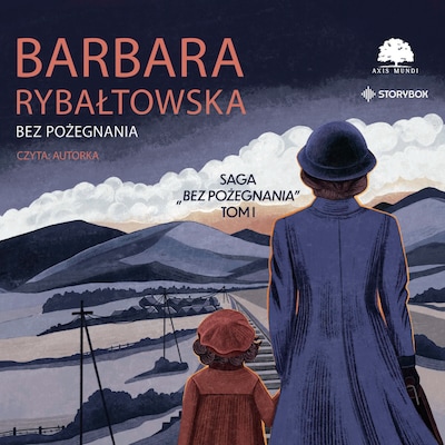 Saga BEZ POŻEGNANIA. Tom 1. Bez pożegnania – okładka audiobooka, autor Barbara Rybałtowska