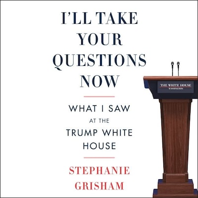 I'll Take Your Questions Now – omslag van het luisterboek van Stephanie Grisham