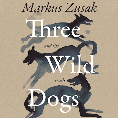 Three Wild Dogs (and the truth) – omslag til lydbogen af Markus Zusak