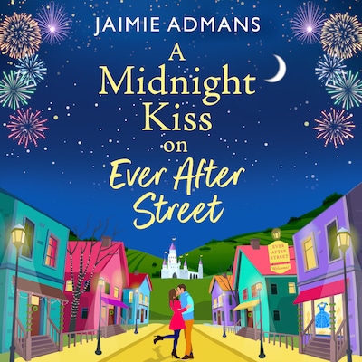 Midnight Kiss on Ever After Street - A magical, uplifting romance from Jaimie Admans (Unabridged)
