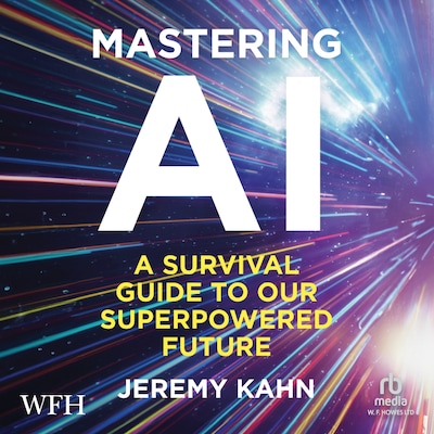 Mastering AI: A Survival Guide to our Superpowered Future – omslag til lydbogen af Jeremy Kahn