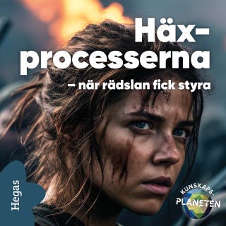Häxprocesserna – när rädslan fick styra