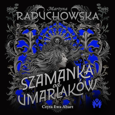 Szamanka od umarlaków – okładka audiobooka, autor Martyna Raduchowska