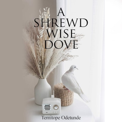 A Shrewd Wise Dove