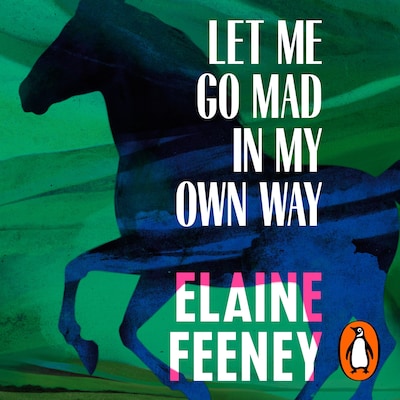 Let Me Go Mad in My Own Way – omslag til lydbogen af Elaine Feeney