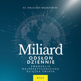 Miliard odsłon dziennie – okładka audiobooka, autor ks. Wojciech Węgrzyniak
