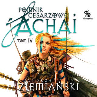 Pomnik Cesarzowej Achai. Tom 4 – okładka audiobooka, autor Andrzej Ziemiański