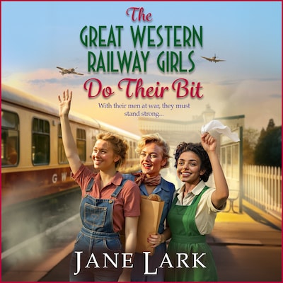 The Great Western Railway Girls Do Their Bit - The Great Western Railway Girls, Book 2 (Unabridged) – omslag til lydbogen af Jane Lark