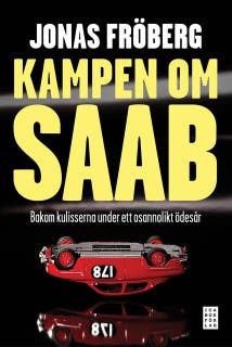 Kampen om Saab : bakom kulisserna under ett osannolikt ödesår – omslag till ljudboken av Jonas Fröberg