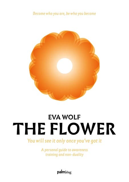 The Flower: You will see it only once you've got it - A personal guide to awereness training and non-duality – omslag van het luisterboek van Eva Wolf