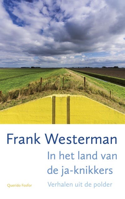 In het land van de ja-knikkers: verhalen uit de polder