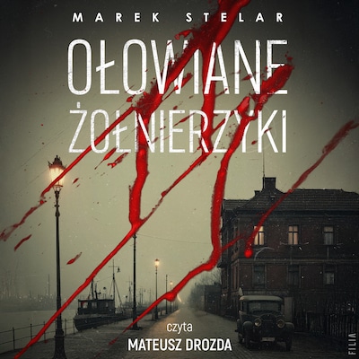 Ołowiane żołnierzyki – okładka audiobooka, autor Marek Stelar