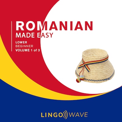 Romanian Made Easy - Lower beginner - Volume 1 of 3 – omslag til lydbogen af Lingo Wave