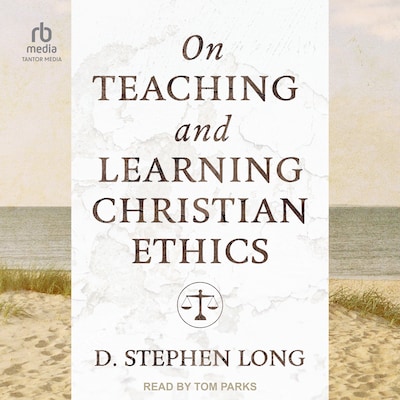 On Teaching and Learning Christian Ethics – omslag til lydbogen af D. Stephen Long