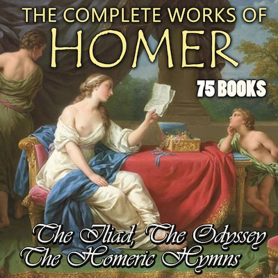 The Complete Works of Homer (75 books)