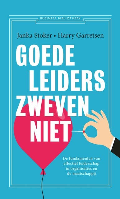 Goede leiders zweven niet: De fundamenten van effectief leiderschap in organisaties en de maatschappij