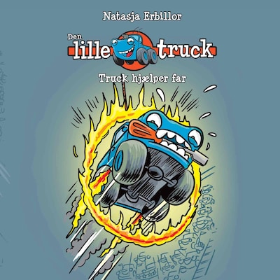 Den lille truck #3: Truck hjælper far – omslag til lydbogen af Natasja Erbillor