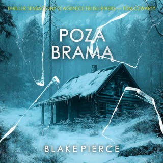 Poza bramą (Thriller sensacyjny o agentce FBI Isli Rivers — Tom czwarty) – okładka audiobooka, autor Blake Pierce