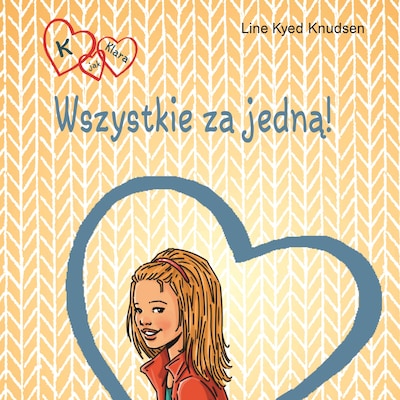 K jak Klara 5 - Wszystkie za jedną! – okładka audiobooka, autor Line Kyed Knudsen