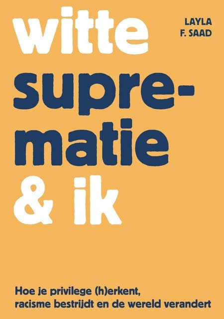 Witte suprematie & ik: Hoe je privilege (h)erkent, racisme bestrijdt en de wereld verandert – omslag van het luisterboek van Layla Saad