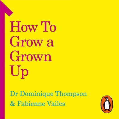 How to Grow a Grown Up – omslag til lydbogen af Dominique Thompson, Fabienne Vailes