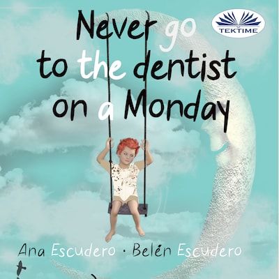 Never Go To The Dentist On A Monday