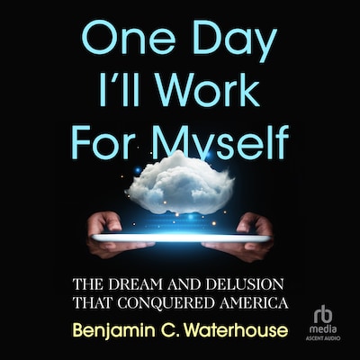One Day I'll Work for Myself – omslag til lydbogen af Benjamin C. Waterhouse