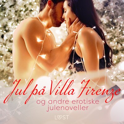 Jul på Villa Firenze og andre erotiske julenoveller – omslag til lydbogen af Shailene Craig, Malin Edholm, Sandra Norrbin